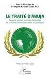 François-Xavier Elong Fils - Le traité d'Abuja - Regards pluriels sur trois décennies de réformes institutionnelles et politiques.