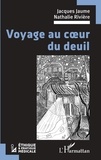 Jacques Jaume et Nathalie Rivière - Voyage au coeur du deuil.