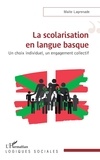 Maite Lagrenade - La scolarisation en langue basque - Un choix individuel, un engagement collectif.