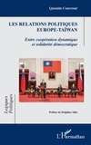 Quentin Couvreur - Les relations politiques Europe-Taïwan - Entre coopération dynamique et solidarité démocratique.