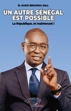 El hadji Ibrahima Sall - Un autre Sénégal est possible - La République, et maintenant !.