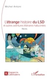 Michel Antoni - L'étrange histoire du LSD et autres aventures littéraires hallucinées.