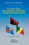 Abraham Constant Ndinga-Mbo - Les deux Congo dans l'histoire de la lutte de libération de l'Angola.