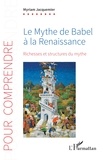 Myriam Jacquemier - Le Mythe de Babel à la Renaissance - Richesses et structures du mythe.