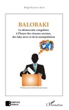 Adihe ange Kasongo - Balobaki - La démocratie congolaise à l’heure des réseaux sociaux, des fake news et de la manipulation.