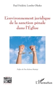 Paul Frédéric Lombo Okoko - L’environnement juridique de la sanction pénale dans l'Eglise.