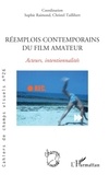 Sophie Raimond et Christel Taillibert - Réemplois contemporains du film amateur - 26 Acteurs, intentionnalités.