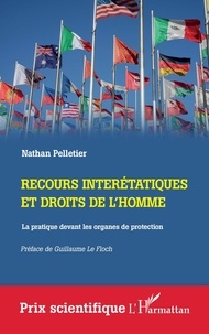 Nathan Pelletier - Recours interétatiques et droits de l'homme - La pratique devant les organes de protection.