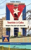Delorca Frederic - Touriste à Cuba - Images d'un pays qui chancelle.