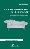 Samuel Schiro - Le psychanalyste sur le divan - Pourquoi devient-on analyste ?.