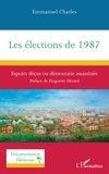 Emmanuel Charles - Les élections de 1987 - Espoirs déçus ou démocratie assassinée.