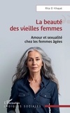 Khayat rita El - La beauté des vieilles femmes - Amour et sexualité chez les femmes âgées.