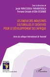 Jacob Yarassoula Yarabatioula et Fernand Ghislain Ateba Ossendé - Les enjeux des industries culturelles et créatives pour le développement de l'Afrique - Actes du colloque international de Yaoundé.