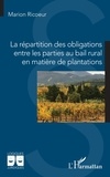 Marion Ricoeur - La répartition des obligations entre les parties au bail rural en matière de plantations.