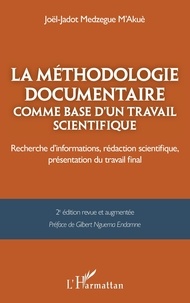 Joël-Jadot Medzegue M'akue - La méthodologie documentaire comme base d’un travail scientifique - Recherche d’informations, rédaction scientifique, présentation du travail final.