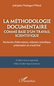 M'akuè joël-jadot Medzegue - La méthodologie documentaire comme base d’un travail scientifique - Recherche d’informations, rédaction scientifique, présentation du travail final.