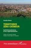 Camille Retsin - Territoires zéro chômeur - Institutionnalisation d’une expérimentation.