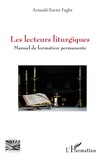 Arnauld-Xavier Fagba - Les lecteurs liturgiques - Manuel de formation permanente.