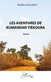 Modibo Coulibaly - Les aventures de Kumandan Tièkoura.
