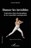 Carole Baudin - Danser les invisibles - Exploration ethno-chorégraphique de nos corporalités contemporaines.