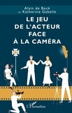 Alain de Bock et Katherine Gabelle - Le jeu de l’acteur face à la caméra.