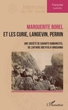 Françoise Lapeyre - Marguerite Borel et les Curie, Langevin, Perrin - Une société de savants humanistes.