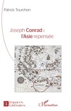 Patrick Tourchon - Joseph Conrad : l'Asie repensée.