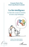 François-Marie Pons et Jean-Loup Romet-Lemonne - La bio-intelligence - Le bien-être social à la lumière de notre corps biologique.