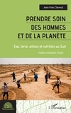 Jean-Yves Clavreul - Prendre soin des hommes et de la planète - Eau, terre, arbres et nutrition au Sud.