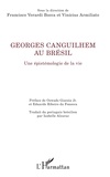 Bocca francisco Verardi et Vinicius Armiliato - Georges Canguilhem au Brésil - Une épistémologie de la vie.