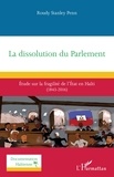Roudy Stanley Penn - La dissolution du Parlement - Etude sur la fragilité de l'Etat en Haïti (1843-2016).