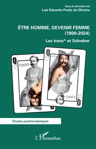 Luiz Eduardo Prado de Oliveira - Etre homme, devenir femme (1900-2024) - Les trans* et Schreber.