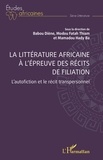 Babou Diène et Modou Fatah Thiam - La littérature africaine à l’épreuve des récits de filiation - L’autofiction et le récit transpersonnel.
