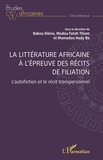 Babou Diène et Modou Fatah Thiam - La littérature africaine à l’épreuve des récits de filiation - L’autofiction et le récit transpersonnel.