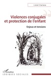 Lionel Clariana - Violences conjugales et protection de l'enfant - Enjeux et tensions.