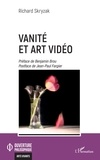 Richard Skryzak - Vanité et art vidéo.