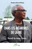 Amadou Aliou N'Diaye - Dans les méandres de la vie - Recueil de textes choisis.
