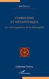 Jean Borella - Symbolisme et métaphysique - Les interrogations de la philosophie.