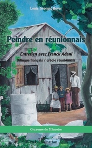 Louis Georget Boyer et Franck Adani - Peindre en réunionnais - Entretien avec Franck Adani Bilingue français / créole réunionnais.
