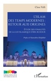 Clara Valli - L’islam des temps modernes :  retour aux origines - Étude des finalités de la loi islamique d’Ibn Achour.