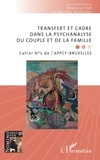Pour la psychothérapiepsychana Association et Martine Vermeylen - Transfert et cadre dans la psychanalyse du couple et de la famille - Cahier N°4 de l’APPCF-BRUXELLES.