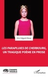 Eric Edgard-rosa - Les Parapluies de Cherbourg, un tragique poème en prose.