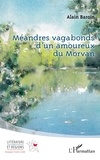 Alain Baroin - Méandres vagabonds d'un amoureux du Morvan.