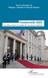 Philippe-J Maarek et Nicolas Pélissier - Présidentielle 2022 - Une démocratie en quête de nouveaux repères ?.