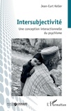 Jean-Curt Keller - Intersubjectivité - Une conception interactionnelle du psychisme.
