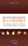 Malick Faye - Bulletin des gestes de la politique - Décryptage, analyse et réflexion sur la société politique au Sénégal.