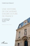 Christian Ferault - Une histoire de l'Académie d'agriculture de France - Tome 4, La compagnie de 1916 à 1960.