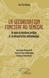 Ibra Ciré Ndiaye - La sécurisation foncière au Sénégal - Un enjeu de pluralisme juridique et de déconstruction méthodologique.