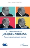 Elwis Potier - A la rencontre de… Jacques Ardoino - Pour une psychosociologie plurielle.