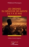 Hildebrand Karangwa - Les origines du génocide des Batutsi d’il y a 30 ans.
